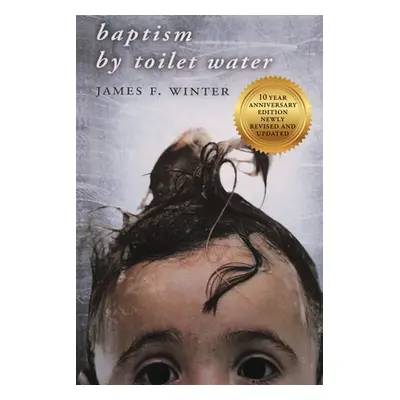 "Baptism by Toilet Water" - "" ("Winter James F.")(Paperback)