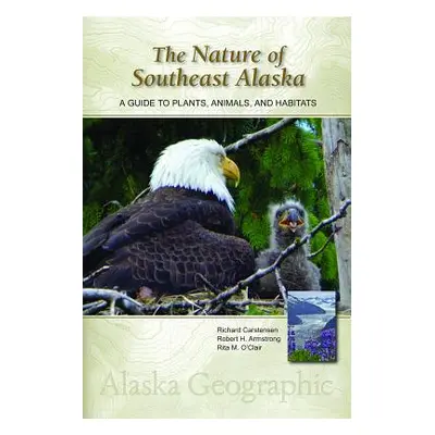 "The Nature of Southeast Alaska: A Guide to Plants, Animals, and Habitats" - "" ("Carstensen Ric