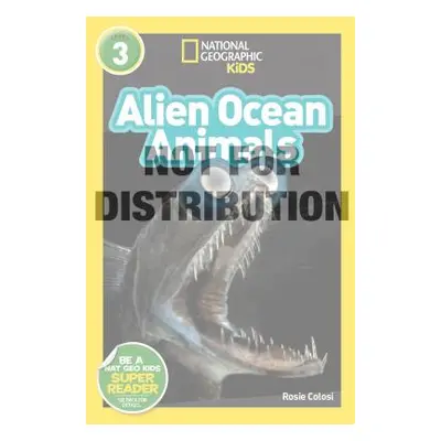 "National Geographic Readers: Alien Ocean Animals (L3)" - "" ("Colosi Rosie")(Pevná vazba)