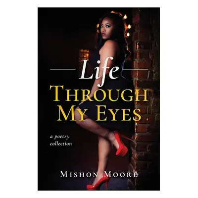 "Life Through My Eyes" - "" ("Moore Mishon")(Paperback)