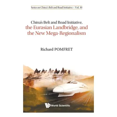 "China's Belt and Road Initiative, the Eurasian Landbridge, and the New Mega-Regionalism" - "" (