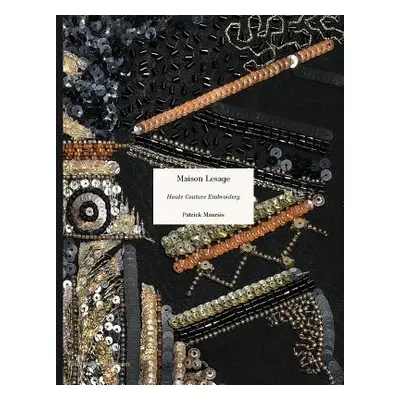 "Maison Lesage: Haute Couture Embroidery" - "" ("Mauris Patrick")(Pevná vazba)