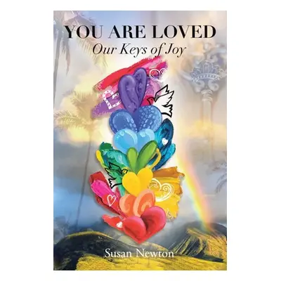 "You Are Loved: Our Keys of Joy" - "" ("Newton Susan")(Paperback)