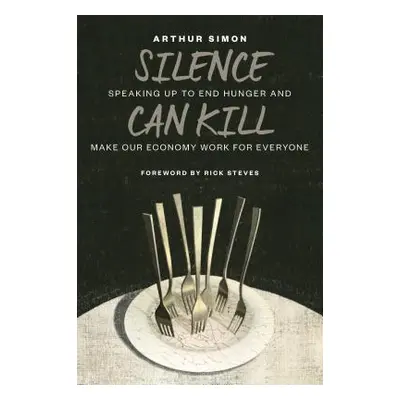 "Silence Can Kill: Speaking Up to End Hunger and Make Our Economy Work for Everyone" - "" ("Simo