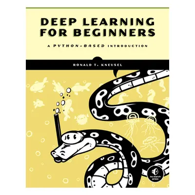 "Practical Deep Learning: A Python-Based Introduction" - "" ("Kneusel Ron")(Paperback)