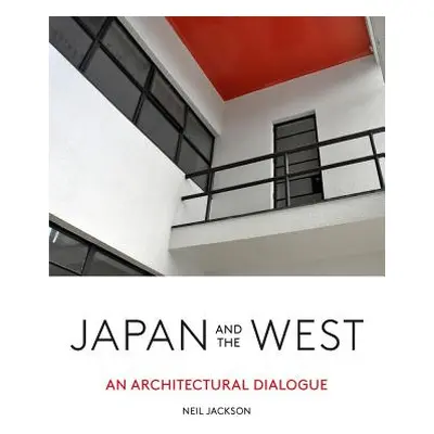 "Japan and the West: An Architectural Dialogue" - "" ("Jackson Neil")(Pevná vazba)