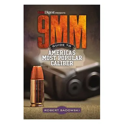 "9mm - Guide to America's Most Popular Caliber" - "" ("Sadowski Robert")(Paperback)