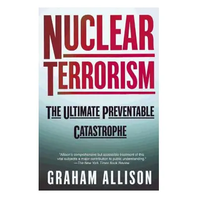 "Nuclear Terrorism: The Ultimate Preventable Catastrophe" - "" ("Allison Graham")(Paperback)