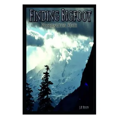 "Finding Bigfoot: Washington State" - "" ("Riley J. P.")(Paperback)