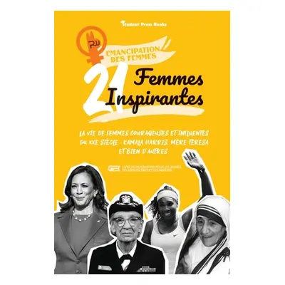 "21 femmes inspirantes: La vie de femmes courageuses et influentes du XXe sicle: Kamala Harris, 