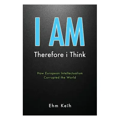 "I Am: Therefore i Think" - "" ("Keh Ehm")(Paperback)