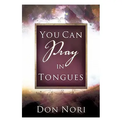 "You Can Pray in Tongues" - "" ("Nori Don Jr.")(Paperback)