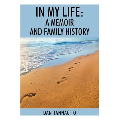 "In My Life: A Memoir and Family History" - "" ("Tannacito Dan")(Paperback)