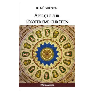 "Aperus sur l'sotrisme chrtien" - "" ("Gunon Ren")(Paperback)