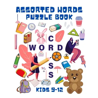 "Assorted Words Puzzle Book Kids 9-12: Word Search Book for Kids - Word Find Books for Children 