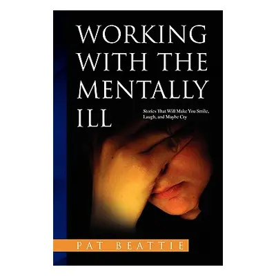 "Working with the Mentally Ill" - "" ("Beattie Pat")(Paperback)