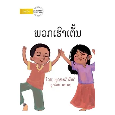 "We Dance - ພວກເຮົາເຕັ້ນ" - "" ("Phondy Phoutthavy")(Paperback)