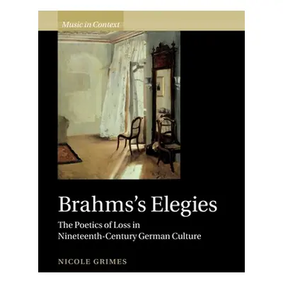 "Brahms's Elegies" - "" ("Grimes Nicole")(Paperback)