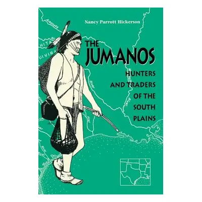 "The Jumanos: Hunters and Traders of the South Plains" - "" ("Hickerson Nancy Parrott")(Paperbac