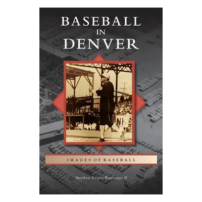 "Baseball in Denver" - "" ("Repplinger Matthew Kasper II")(Pevná vazba)