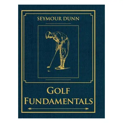 "Golf Fundamentals: Orthodoxy of Style" - "" ("Dunn Seymour")(Pevná vazba)