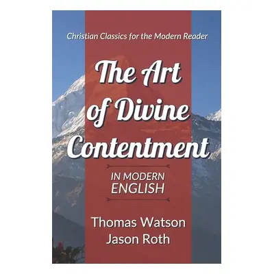 "The Art of Divine Contentment: In Modern English" - "" ("Roth Jason")(Paperback)