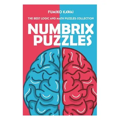 "Numbrix Puzzles: The Best Logic and Math Puzzles Collection" - "" ("Kawai Fumiko")(Paperback)