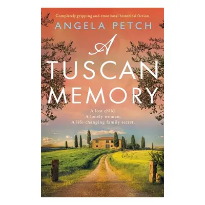 "A Tuscan Memory: Completely gripping and emotional historical fiction" - "" ("Petch Angela")(Pa