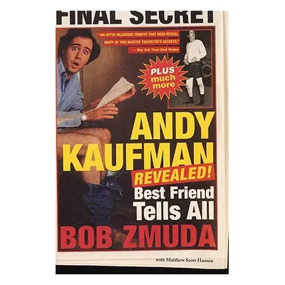 "Andy Kaufman Revealed!: Best Friend Tell All" - "" ("Zmuda Bob")(Paperback)