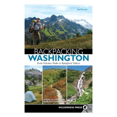 "Backpacking Washington: From Volcanic Peaks to Rainforest Valleys" - "" ("Lorain Douglas")(Pevn