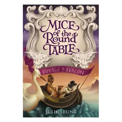 "Mice of the Round Table: Voyage to Avalon" - "" ("Leung Julie")(Paperback)