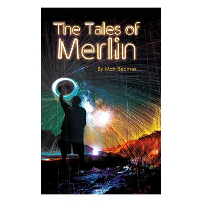 "The Tales of Merlin" - "" ("Beames Matt")(Paperback)