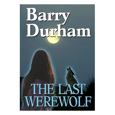 "The Last Werewolf" - "" ("Durham Barry")(Paperback)