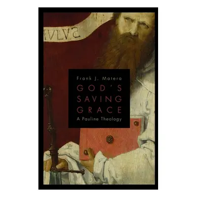 "God's Saving Grace: A Pauline Theology" - "" ("Matera Frank J.")(Paperback)