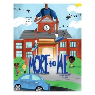 "More To Me: The Story of a 7ft. 3rd. Grader" - "" ("McDowell Nnamdi Y.")(Paperback)