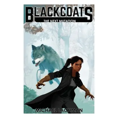 "Blackcoats: The Next Mutation" - "" ("Lachman Michael")(Paperback)