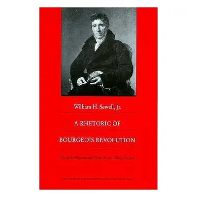 "A Rhetoric of Bourgeois Revolution: The ABBE Sieyes and What Is the Third Estate?" - "" ("Sewel