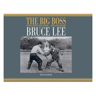 "Bruce Lee: The Big boss Iconic photo Collection - 50th Anniversary" - "" ("Baker Ricky")(Pevná 