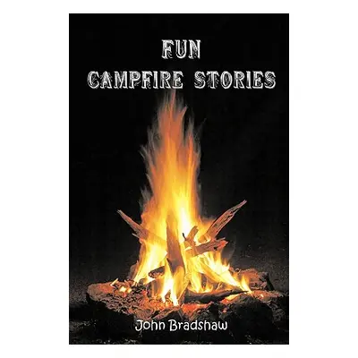 "Fun Campfire Stories" - "" ("Bradshaw John")(Paperback)