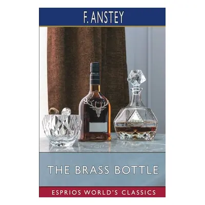 "The Brass Bottle (Esprios Classics)" - "" ("Anstey F.")(Paperback)