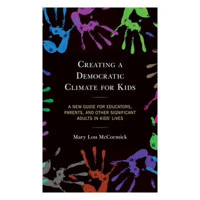 "Creating a Democratic Climate for Kids: A New Guide for Educators, Parents, and Other Significa