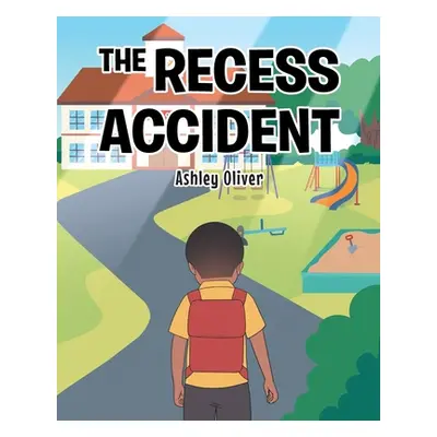 "The Recess Accident" - "" ("Oliver Ashley")(Paperback)