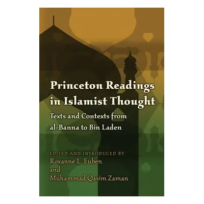 "Princeton Readings in Islamist Thought: Texts and Contexts from Al-Banna to Bin Laden" - "" ("E