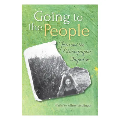 "Going to the People: Jews and the Ethnographic Impulse" - "" ("Veidlinger Jeffrey")(Paperback)