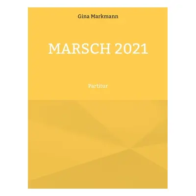 "Marsch 2021: Partitur" - "" ("Markmann Gina")(Paperback)