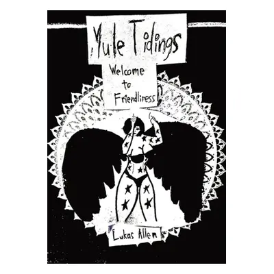 "Welcome to Friendliness: Yule Tidings" - "" ("Allen Lukas")(Paperback)