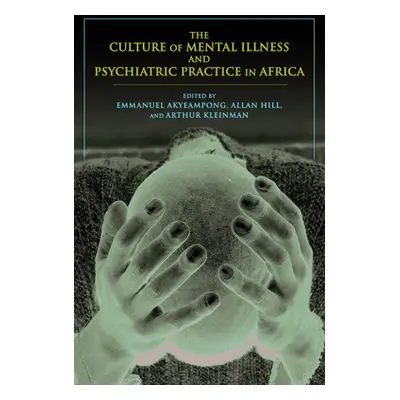 "The Culture of Mental Illness and Psychiatric Practice in Africa" - "" ("Akyeampong Emmanuel")(