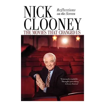 "The Movies That Changed Us: Reflections on the Screen" - "" ("Clooney Nick")(Paperback)