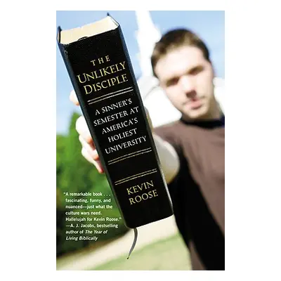 "The Unlikely Disciple: A Sinner's Semester at America's Holiest University" - "" ("Roose Kevin"