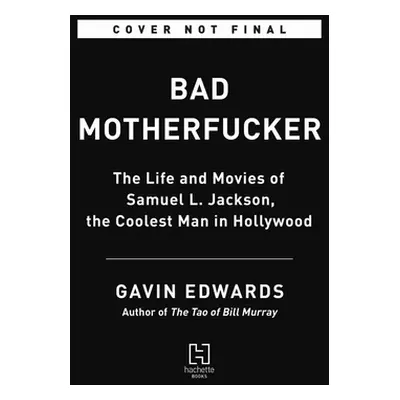 "Bad Motherfucker: The Life and Movies of Samuel L. Jackson, the Coolest Man in Hollywood" - "" 